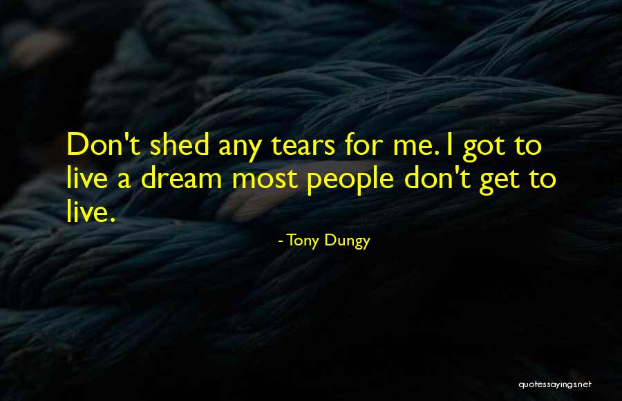 No More Tears To Shed Quotes By Tony Dungy No More Tears To Shed Quotes By Tony Dungy
