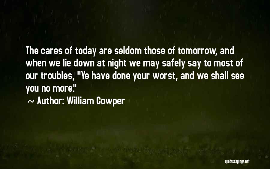 No More Tomorrow Quotes By William Cowper