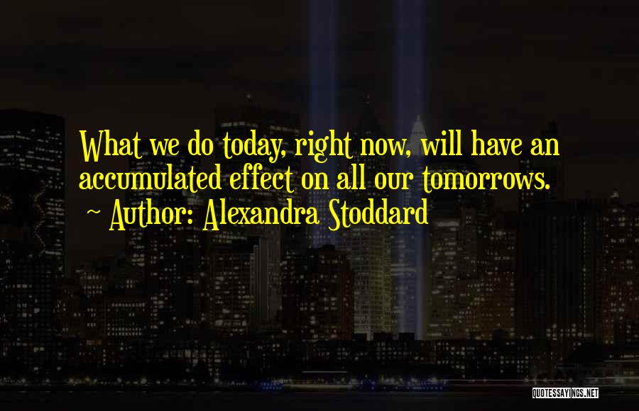 No More Tomorrows Quotes By Alexandra Stoddard