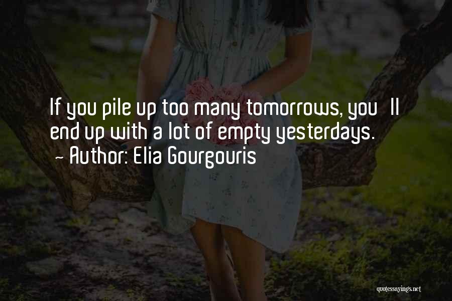 No More Tomorrows Quotes By Elia Gourgouris