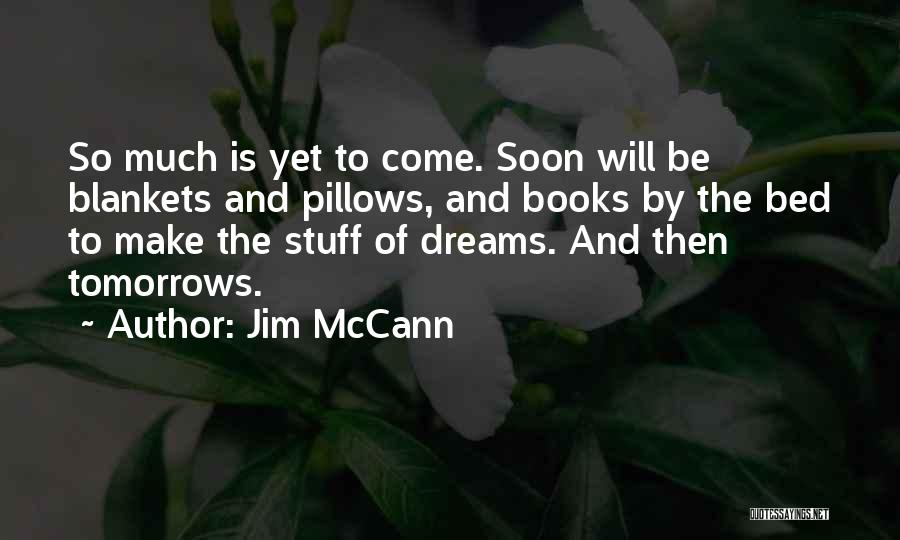No More Tomorrows Quotes By Jim McCann