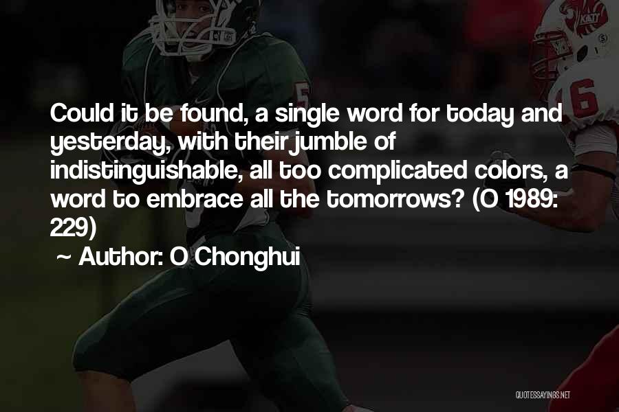 No More Tomorrows Quotes By O Chonghui