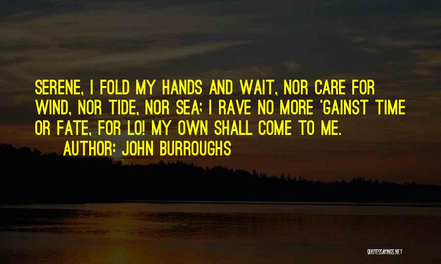 No More Wait Quotes By John Burroughs