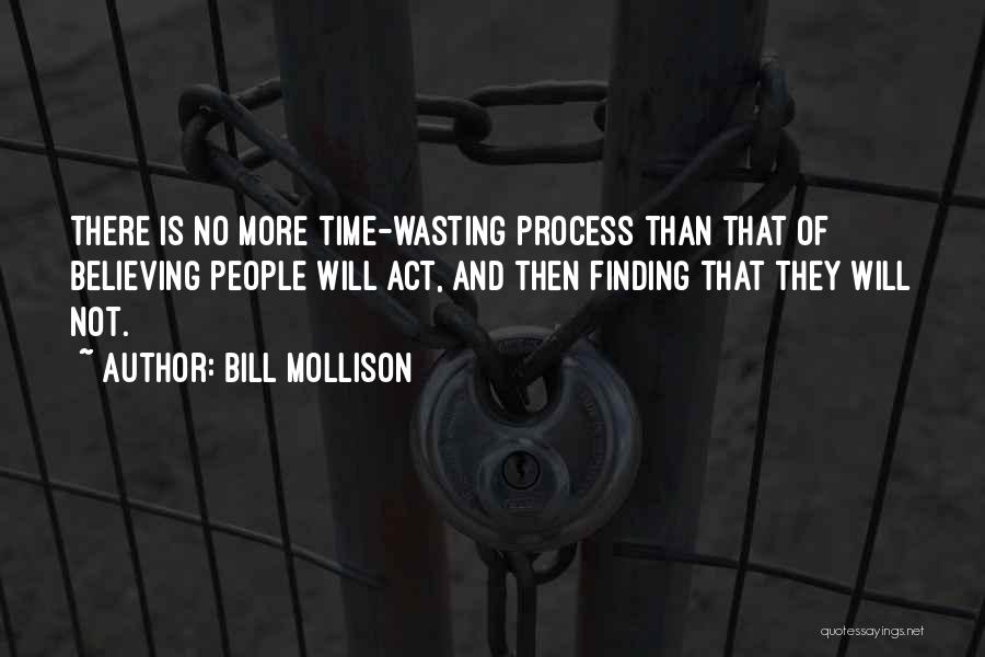 No More Wasting Time Quotes By Bill Mollison