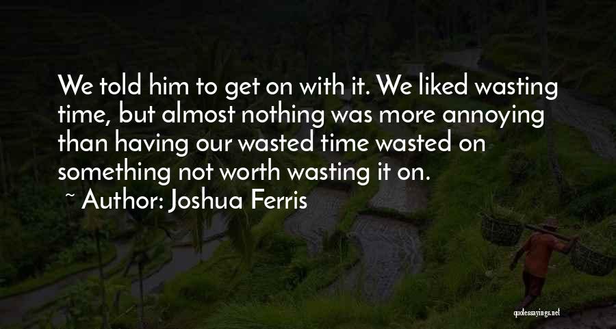 No More Wasting Time Quotes By Joshua Ferris