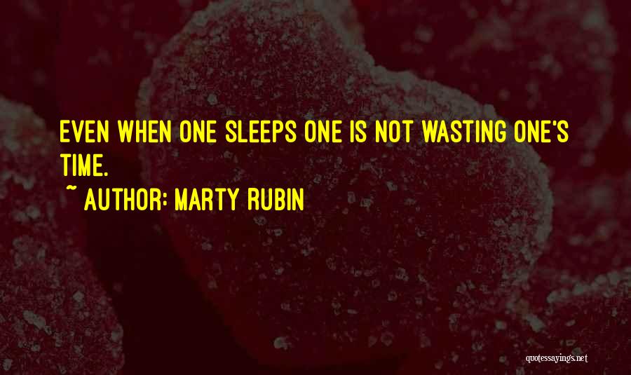 No More Wasting Time Quotes By Marty Rubin