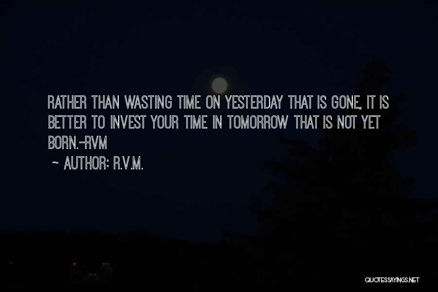 No More Wasting Time Quotes By R.v.m.