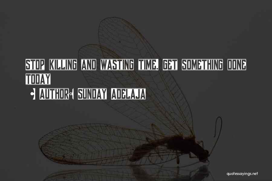 No More Wasting Time Quotes By Sunday Adelaja
