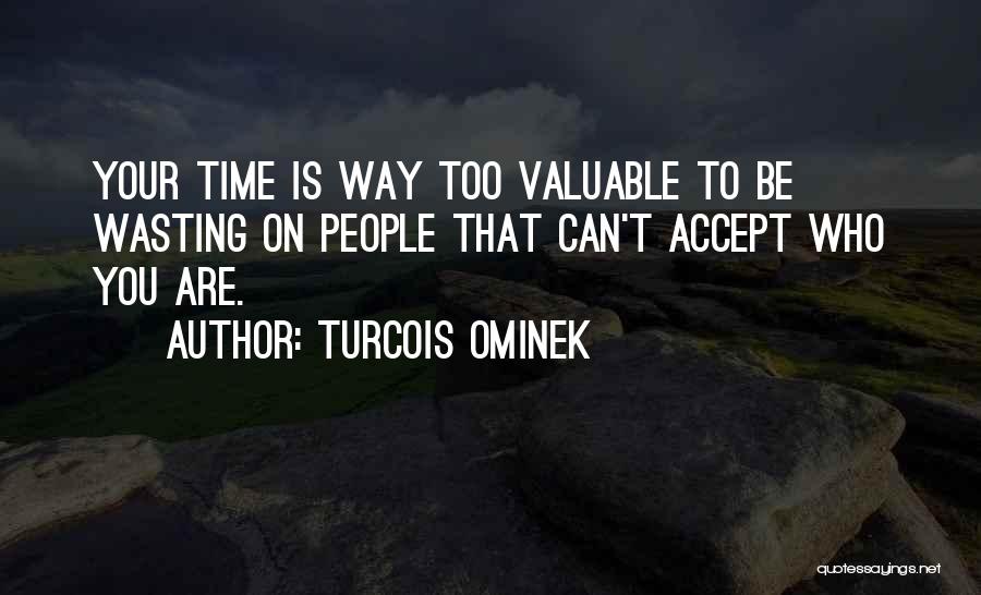 No More Wasting Time Quotes By Turcois Ominek