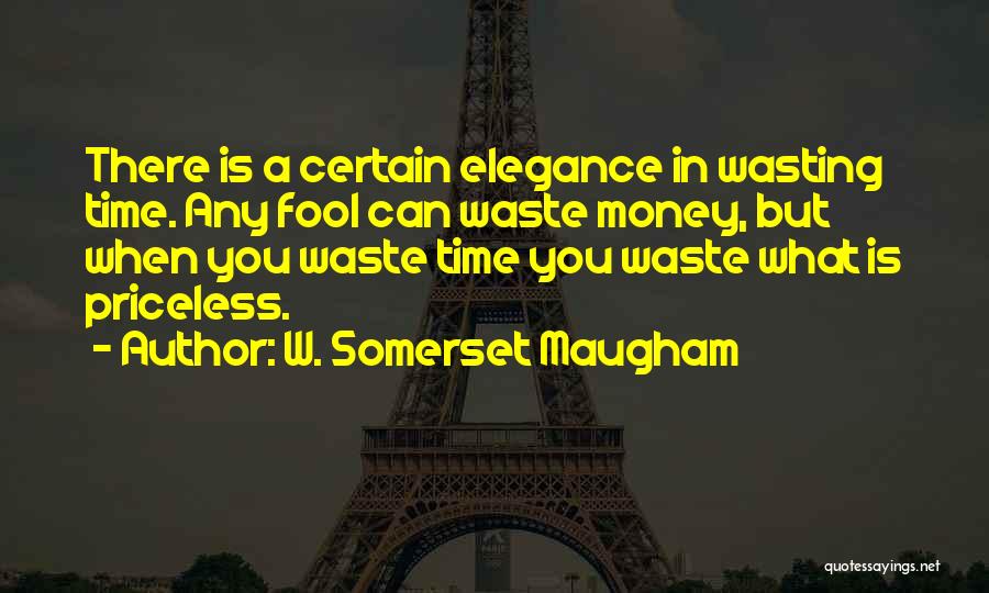 No More Wasting Time Quotes By W. Somerset Maugham