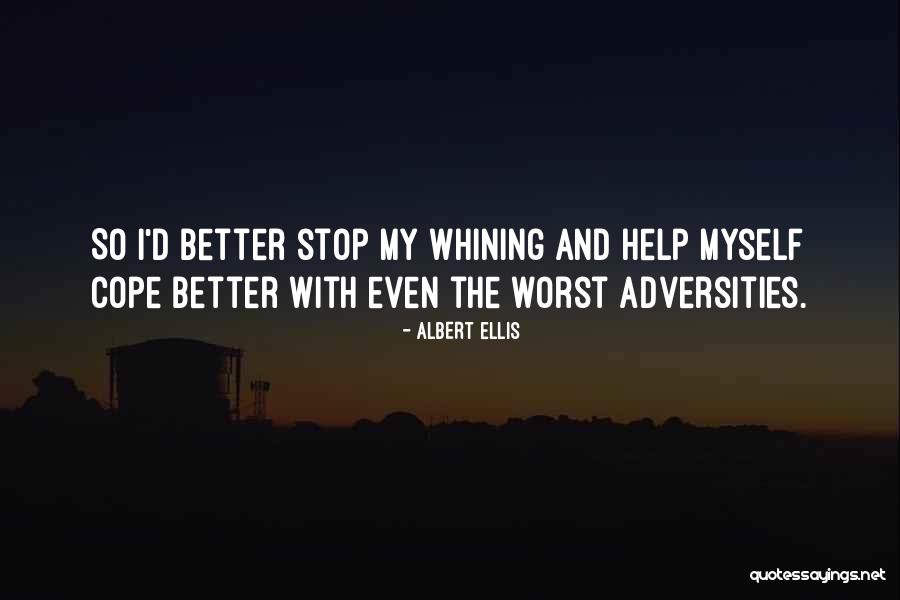 No More Whining Quotes By Albert Ellis No More Whining Quotes By Albert Ellis
