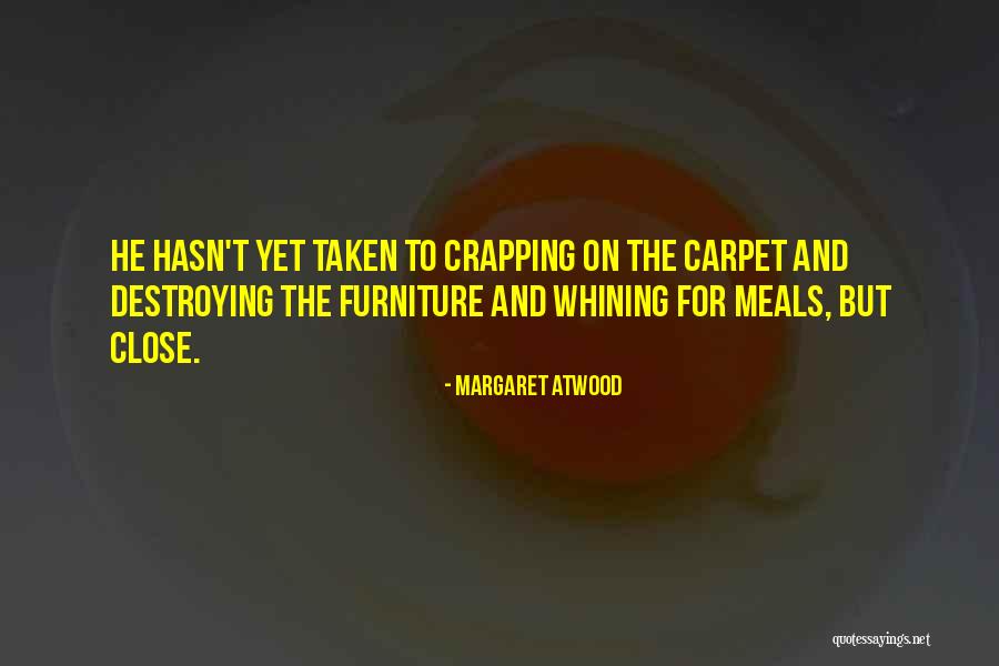 No More Whining Quotes By Margaret Atwood No More Whining Quotes By Margaret Atwood