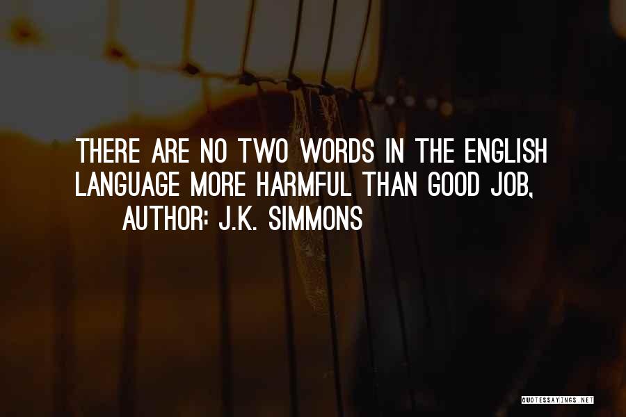 No More Words Quotes By J.K. Simmons