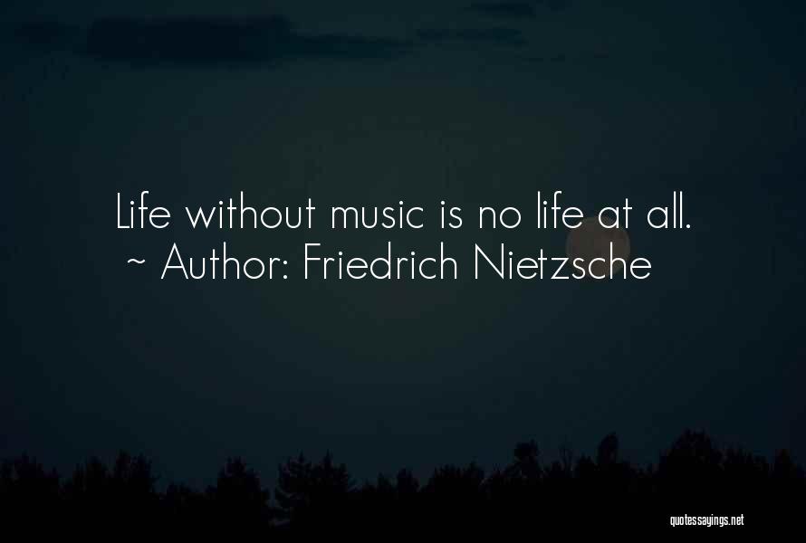 No Music No Life Quotes By Friedrich Nietzsche