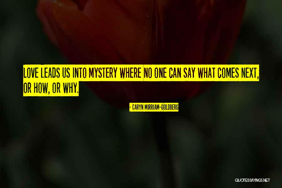 No Mystery Quotes By Caryn Mirriam-Goldberg No Mystery Quotes By Caryn Mirriam-Goldberg