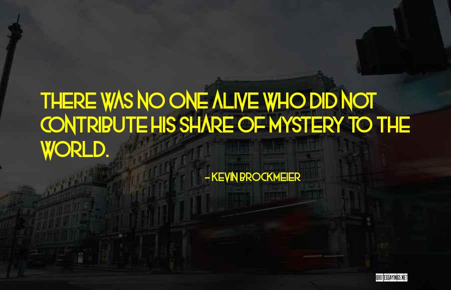 No Mystery Quotes By Kevin Brockmeier No Mystery Quotes By Kevin Brockmeier