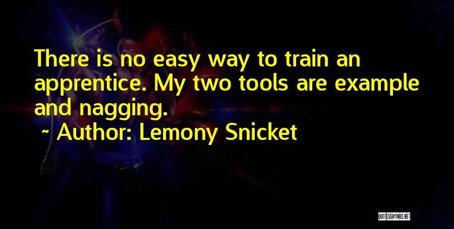 No Nagging Quotes By Lemony Snicket