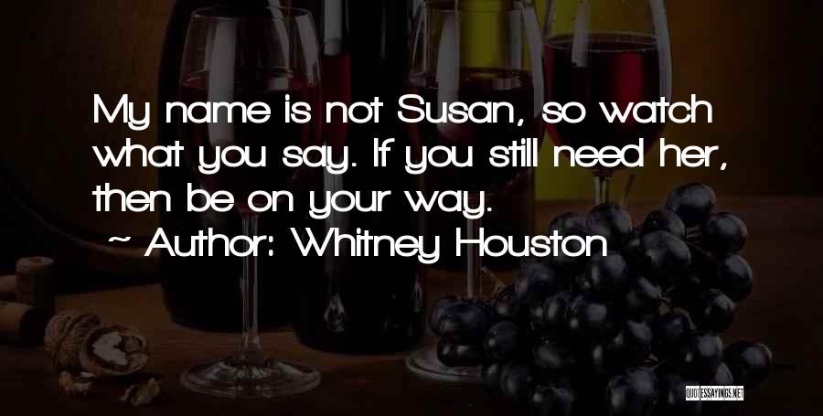 No Name Relationship Quotes By Whitney Houston