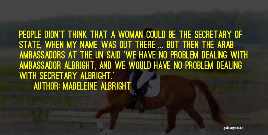 No Name Woman Quotes By Madeleine Albright