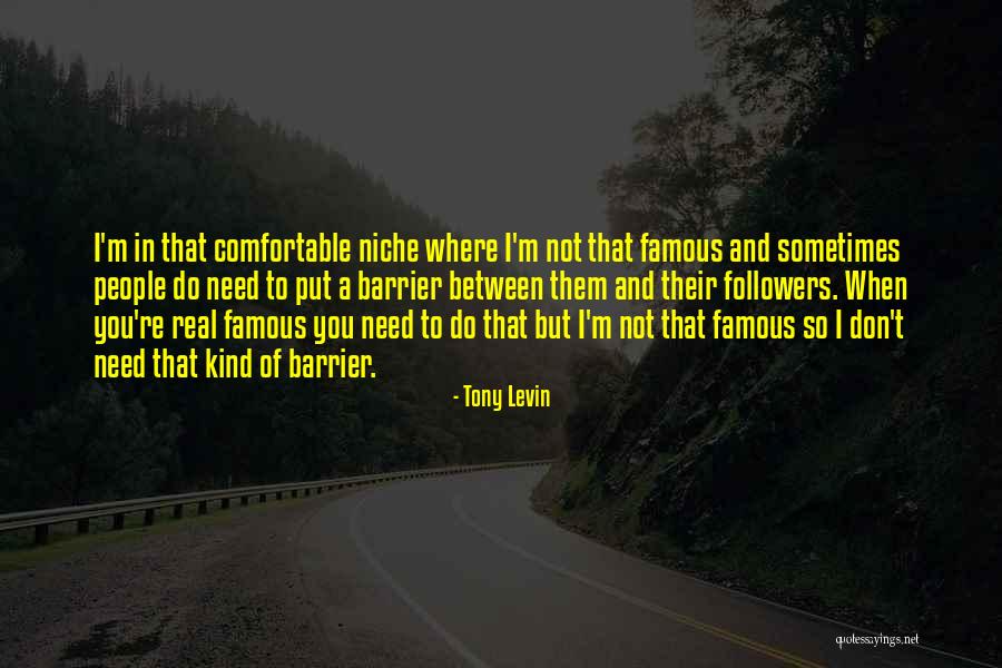 No Need Followers Quotes By Tony Levin No Need Followers Quotes By Tony Levin