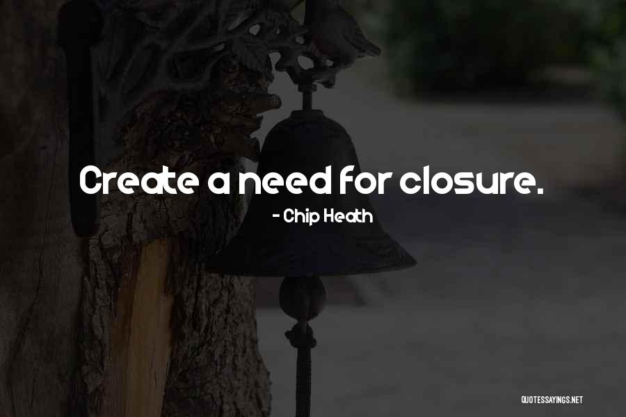 No Need For Closure Quotes By Chip Heath No Need For Closure Quotes By Chip Heath