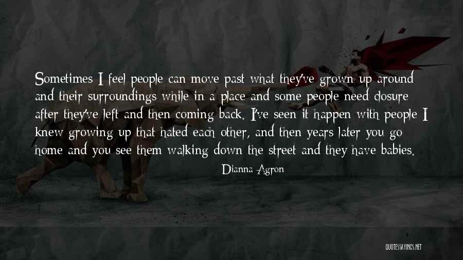 No Need For Closure Quotes By Dianna Agron No Need For Closure Quotes By Dianna Agron