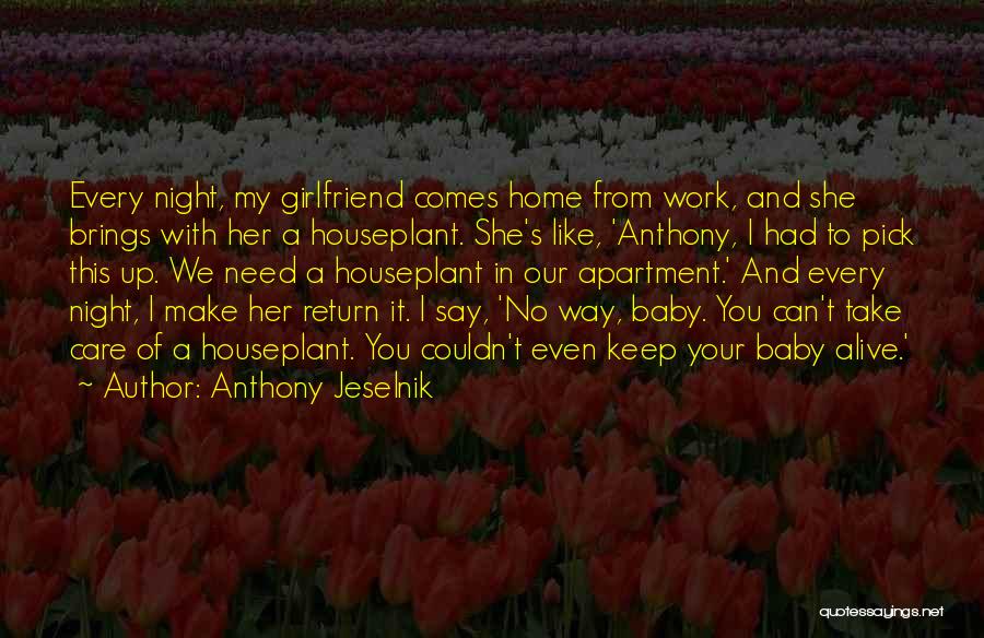 No Need Girlfriend Quotes By Anthony Jeselnik