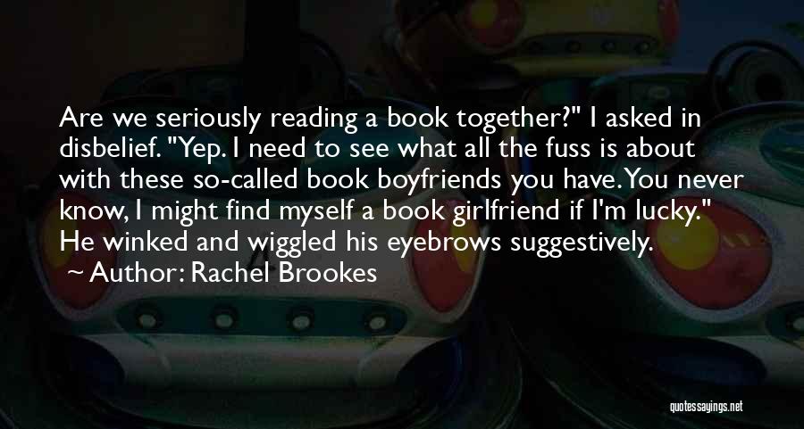 No Need Girlfriend Quotes By Rachel Brookes