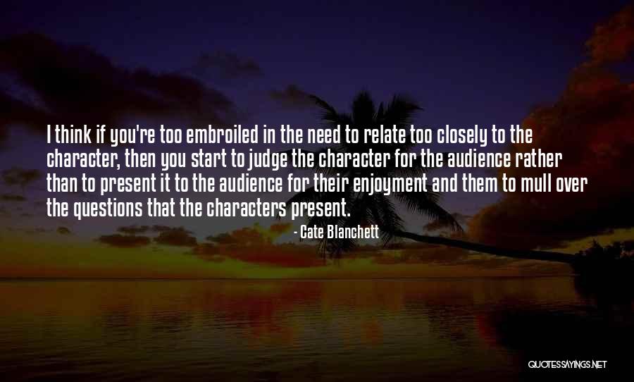 No Need To Judge Quotes By Cate Blanchett No Need To Judge Quotes By Cate Blanchett