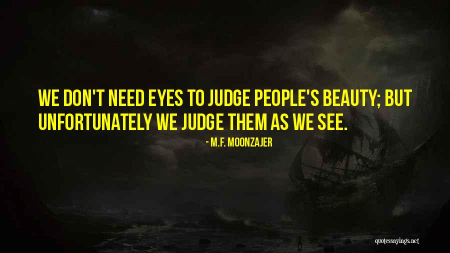 No Need To Judge Quotes By M.F. Moonzajer No Need To Judge Quotes By M.F. Moonzajer