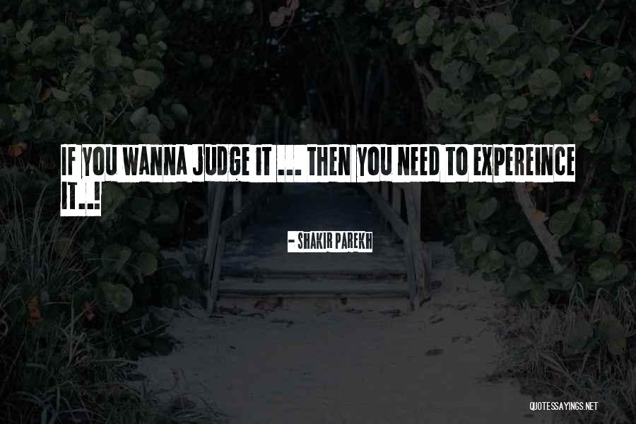 No Need To Judge Quotes By Shakir Parekh No Need To Judge Quotes By Shakir Parekh
