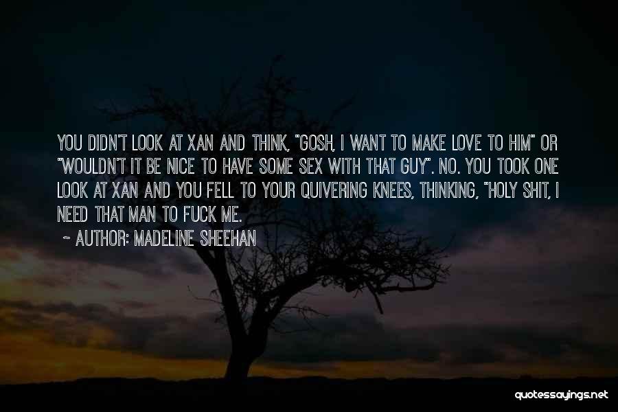 No Need To Love Me Quotes By Madeline Sheehan