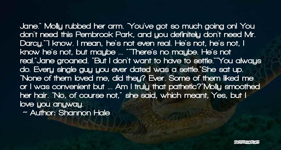 No Need To Love Me Quotes By Shannon Hale