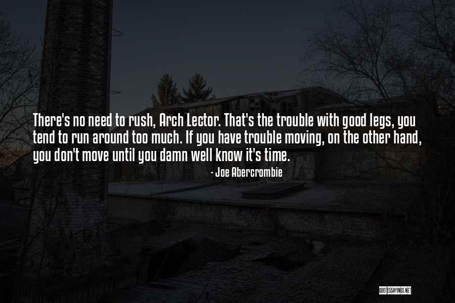 No Need To Rush Quotes By Joe Abercrombie No Need To Rush Quotes By Joe Abercrombie