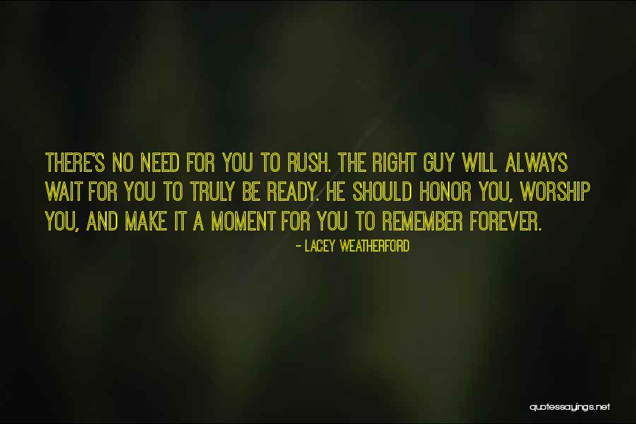 No Need To Rush Quotes By Lacey Weatherford No Need To Rush Quotes By Lacey Weatherford