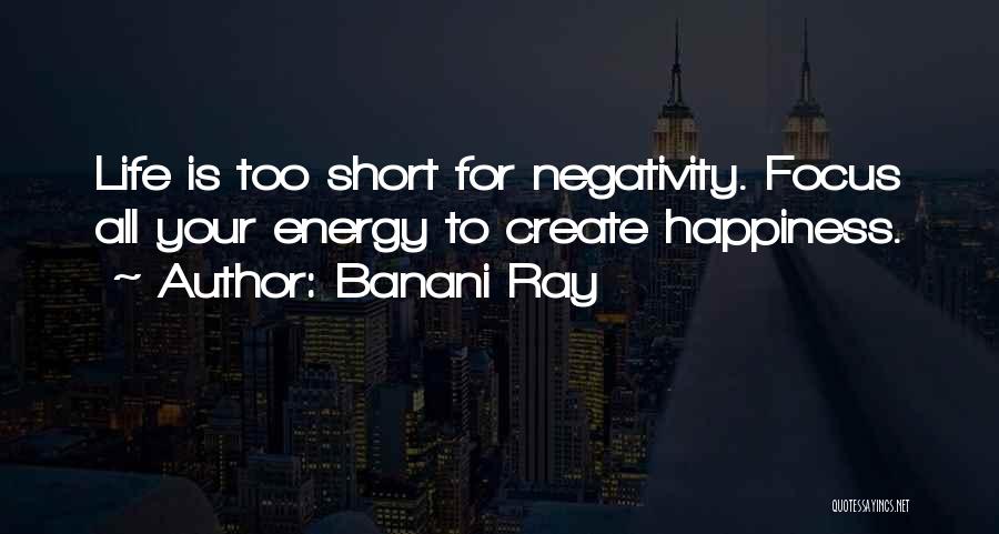 No Negativity In My Life Quotes By Banani Ray