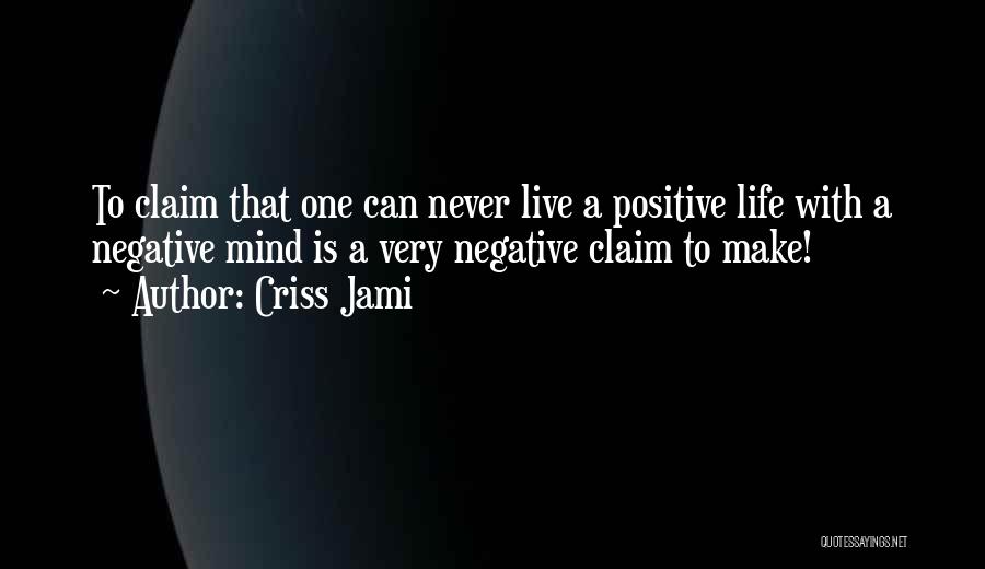 No Negativity In My Life Quotes By Criss Jami
