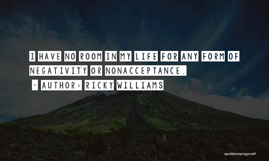 No Negativity In My Life Quotes By Ricky Williams