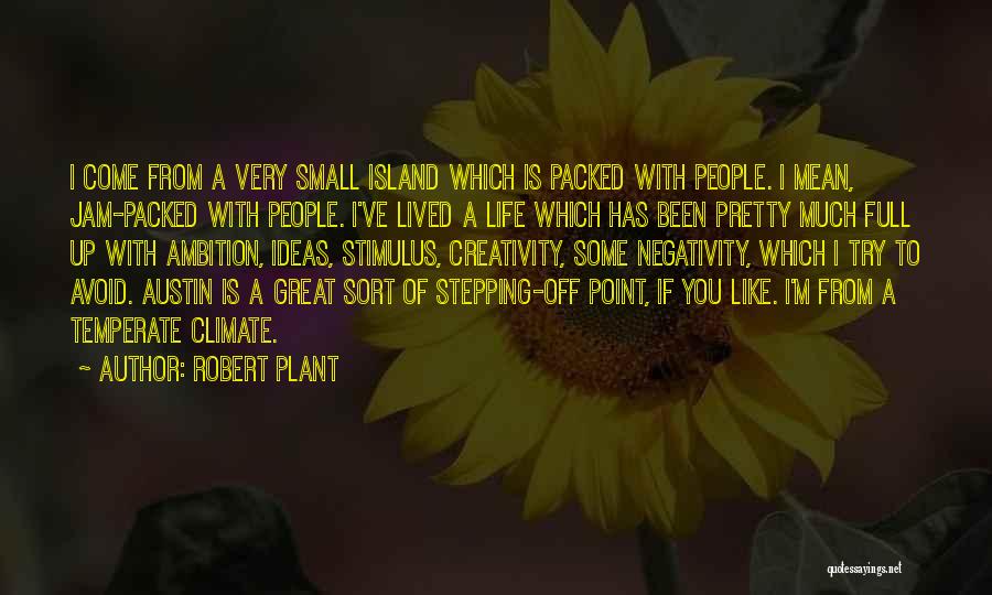 No Negativity In My Life Quotes By Robert Plant
