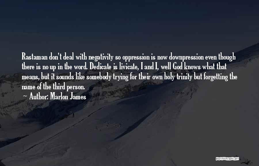 No Negativity Quotes By Marlon James