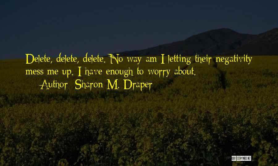 No Negativity Quotes By Sharon M. Draper