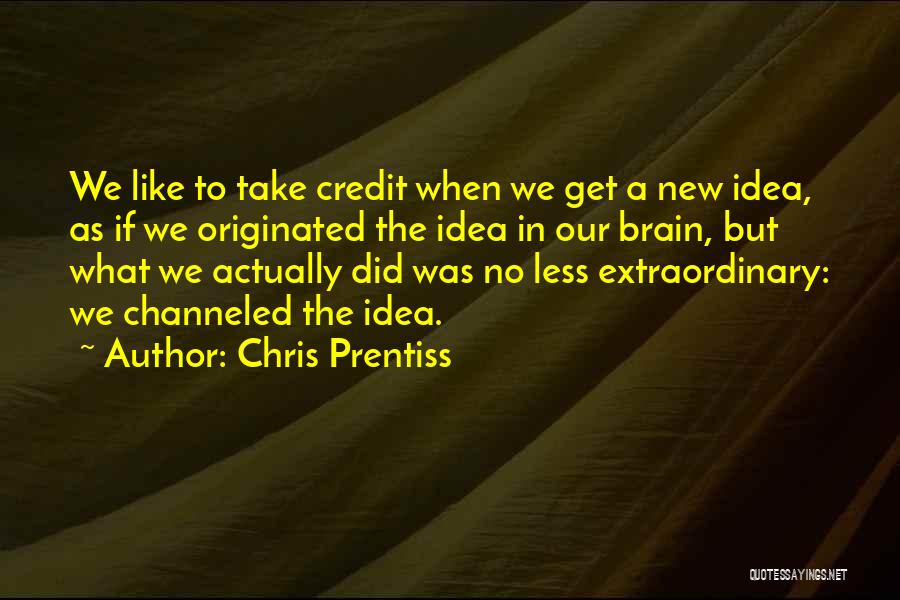 No New Ideas Quotes By Chris Prentiss