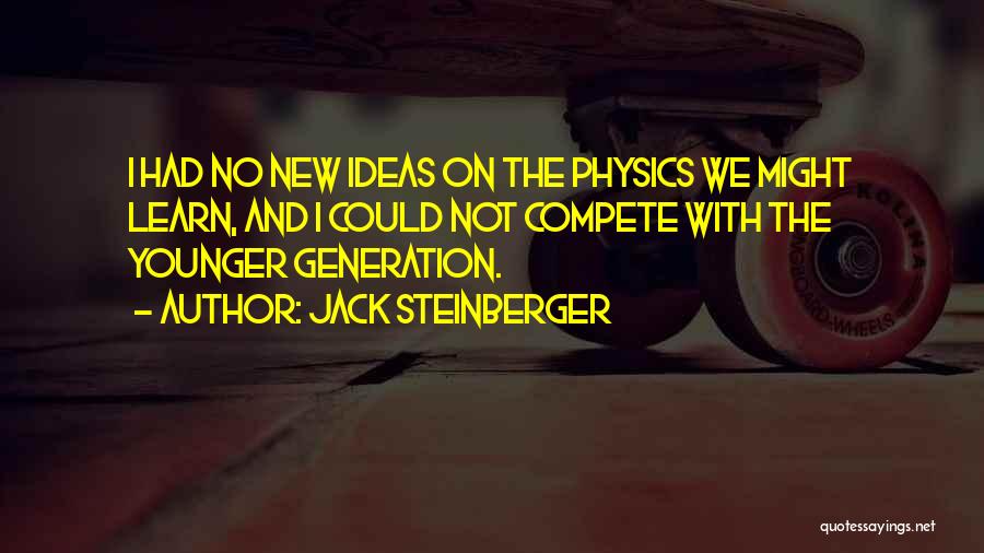 No New Ideas Quotes By Jack Steinberger