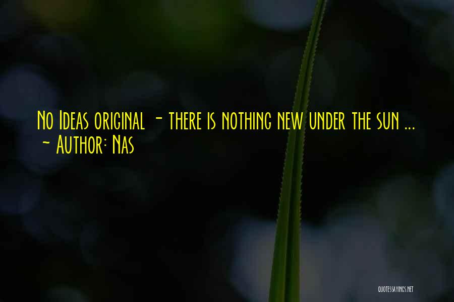 No New Ideas Quotes By Nas