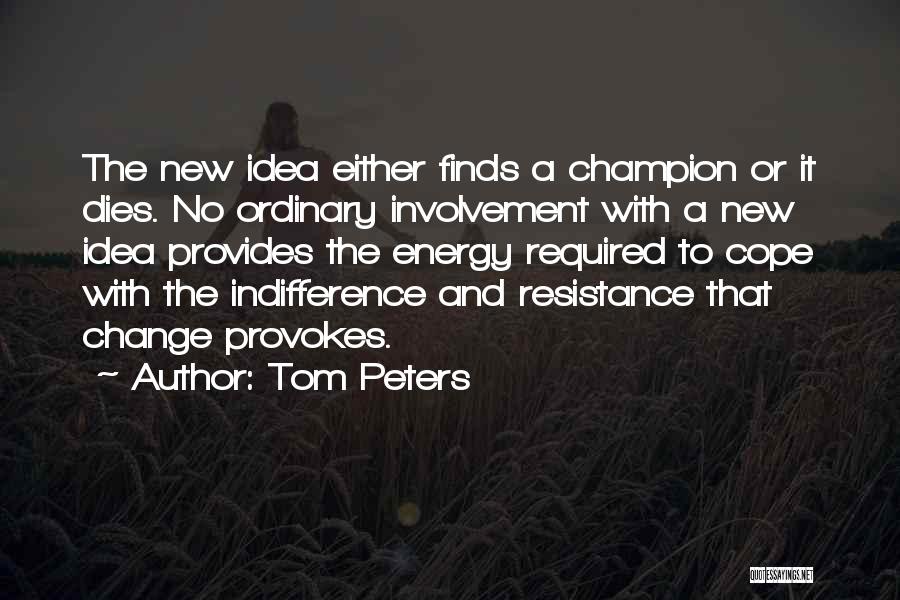 No New Ideas Quotes By Tom Peters