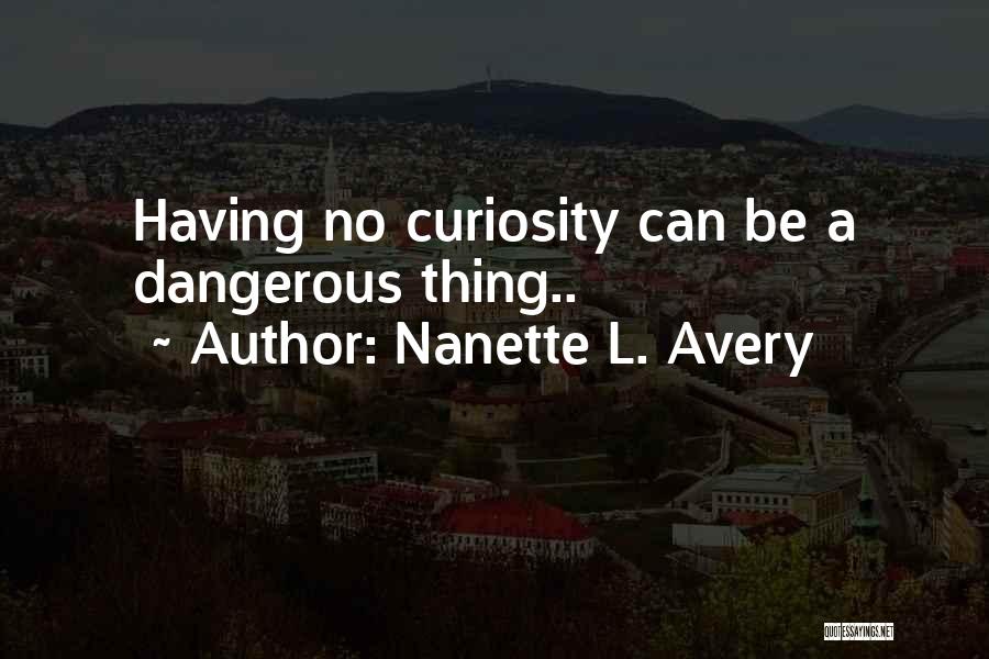 No No Nanette Quotes By Nanette L. Avery