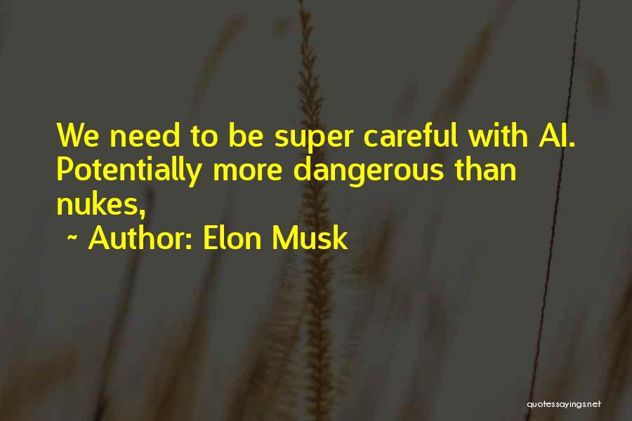 No Nukes Quotes By Elon Musk