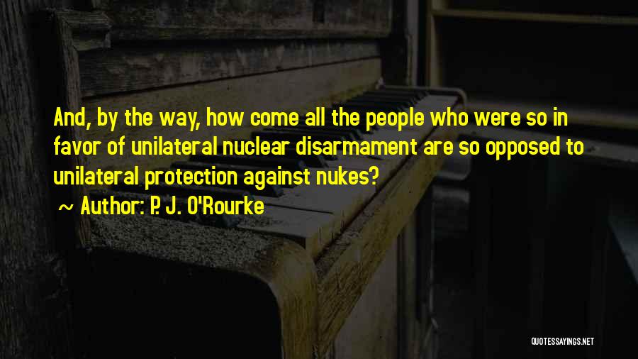 No Nukes Quotes By P. J. O'Rourke