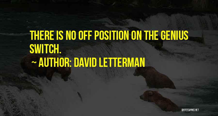 No Off Switch Quotes By David Letterman