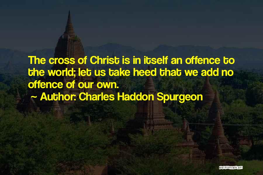No Offence Quotes By Charles Haddon Spurgeon